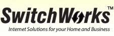 SwitchWorks: Internet Solutions for your Home and Business